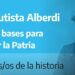 Juan Bautista Alberdi: sentó las bases para organizar la Patria