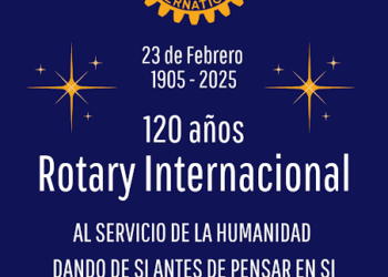 Rotary Internacional celebra 120 años de servicio a la humanidad