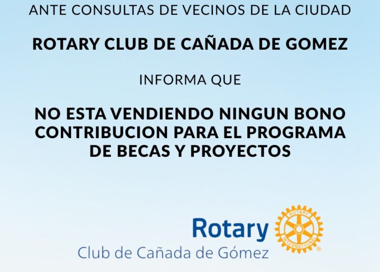 Rotary Club de Cañada de Gómez informa que NO está vendiendo ningún Bono contribución para el Programa de Becas y Proyectos