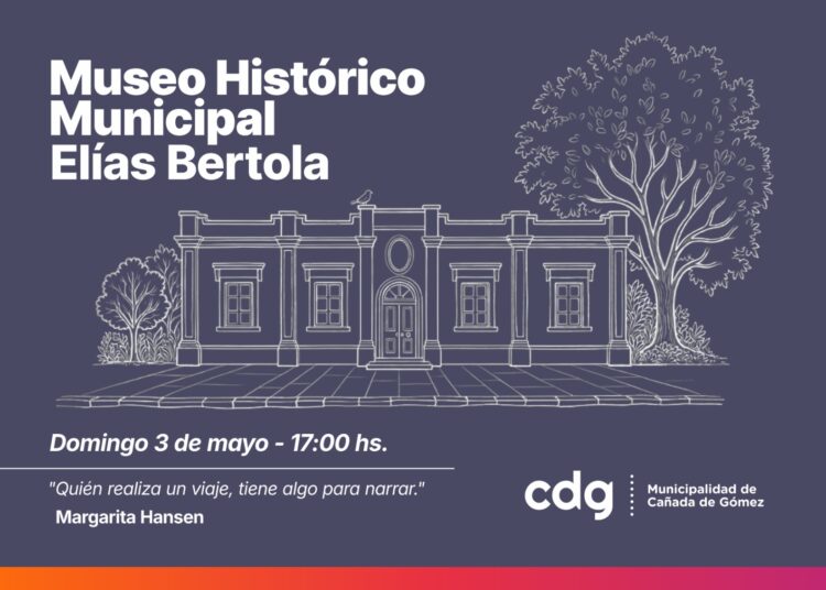 La Municipalidad de Cañada de Gómez invita a participar de la reapertura del Museo Histórico Municipal “Elías Bertola”