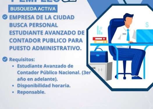 EMPRESA DE LA CIUDAD BUSCA PERSONAL ESTUDIANTE AVANZADO DE CONTADOR PUBLICO PARA PUESTO ADMINISTRATIVO